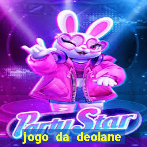 jogo da deolane que ganha dinheiro